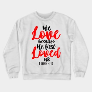 1 John 4:19 Crewneck Sweatshirt